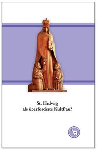 Buchtitel: St. Hedwig als überforderte Kultfrau?