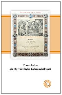 Buchtitel: Trauscheine als pfarramtliche Gebrauchskunst